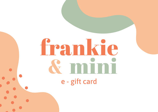 Frankie & Mini e - Gift Card